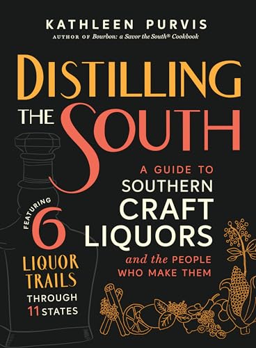 Distilling the South: A Guide to Southern Craft Liquors and the People Who Make Them von University of North Carolina Press